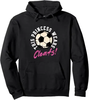 Girl Soccer Player Shoes Saying Pullover Hoodie